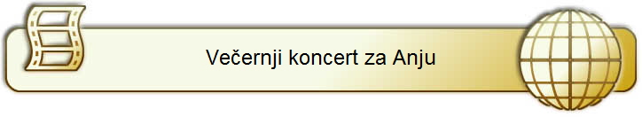 Ve�ernji koncert za Anju
